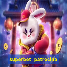 superbet patrocina quais times